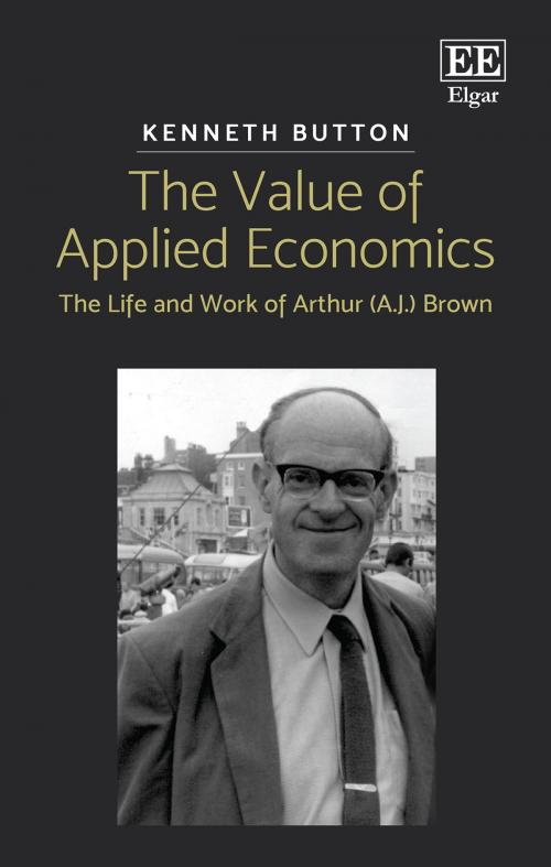Cover of the book The Value of Applied Economics by Kenneth Button, Edward Elgar Publishing