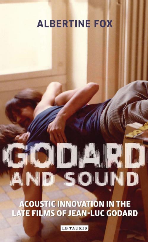 Cover of the book Godard and Sound by Albertine Fox, Bloomsbury Publishing