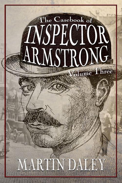 Cover of the book The Casebook of Inspector Armstrong - Volume 3 by Martin Daley, Andrews UK