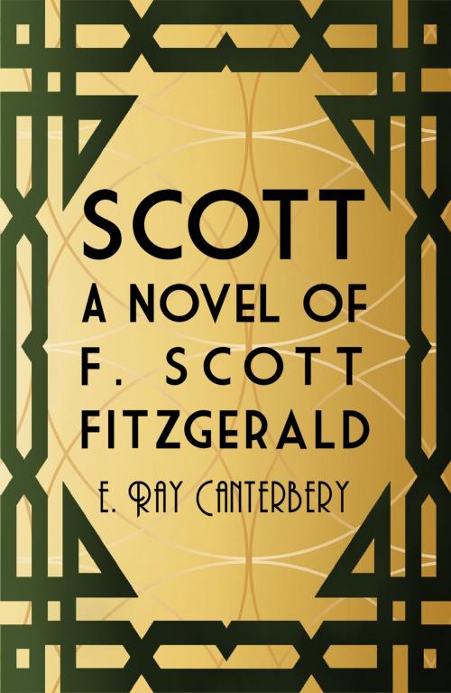 Cover of the book Scott: A Novel of F. Scott Fitzgerald by E. Ray Canterbery, Austin Macauley