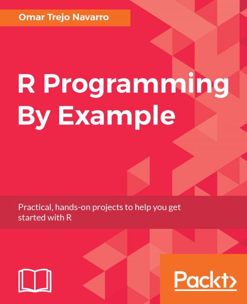 Cover of the book R Programming By Example by Omar Trejo, Peter C. Figliozzi, Packt Publishing