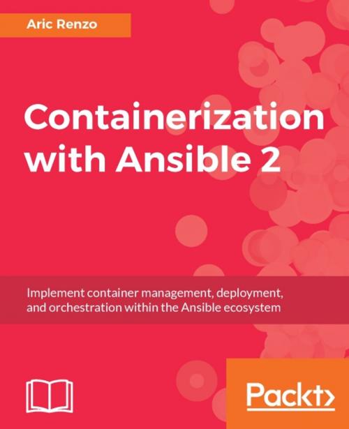 Cover of the book Containerization with Ansible 2 by Aric Renzo, Packt Publishing