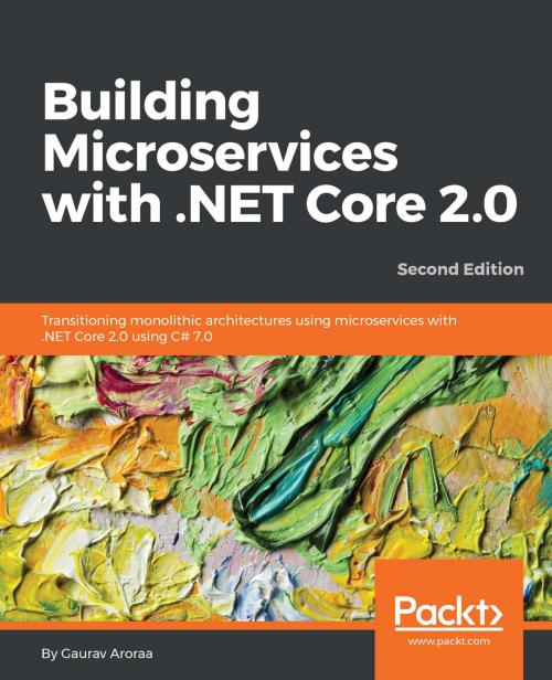 Cover of the book Building Microservices with .NET Core 2.0 by Gaurav Aroraa, Packt Publishing