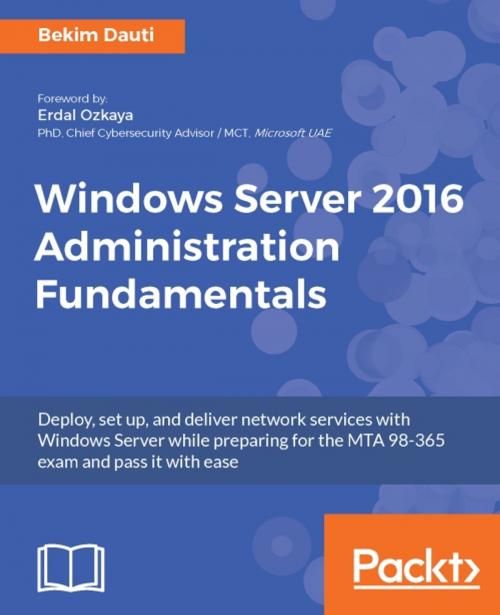 Cover of the book Windows Server 2016 Administration Fundamentals by Bekim Dauti, Packt Publishing