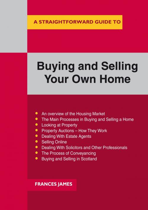 Cover of the book A Straightforward Guide To Buying And Selling Your Own Home by Frances James, Straightforward Publishing