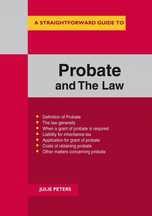 Cover of the book A Straightforward Guide To The Probate And The Law by Julie Peters, Straightforward Publishing