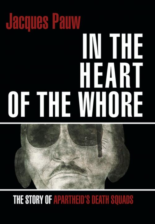 Cover of the book Into the Heart of the Whore by Mr Jacques Pauw, Jonathan Ball Publishers