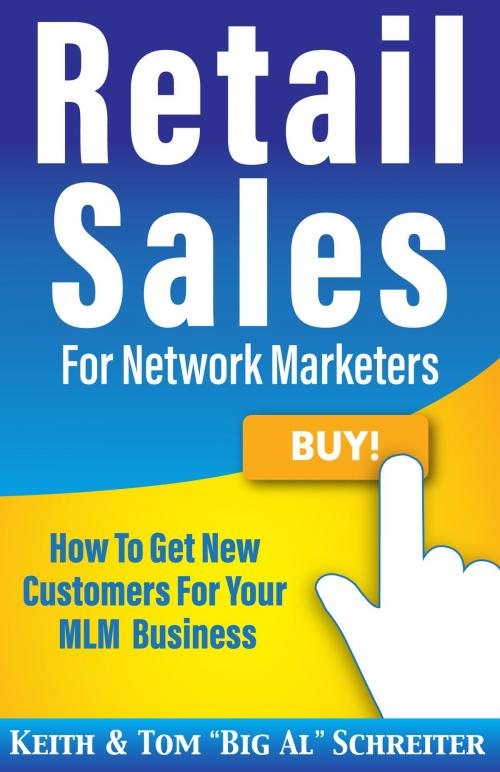 Cover of the book Retail Sales For Network Marketers by Keith Schreiter, Tom "Big Al" Schreiter, Fortune Network Publishing, Inc.