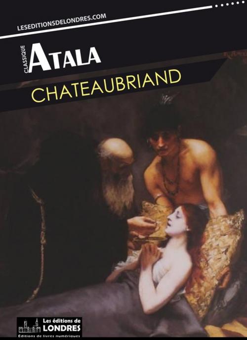 Cover of the book Atala by François-René de Chateaubriand, Les Editions de Londres