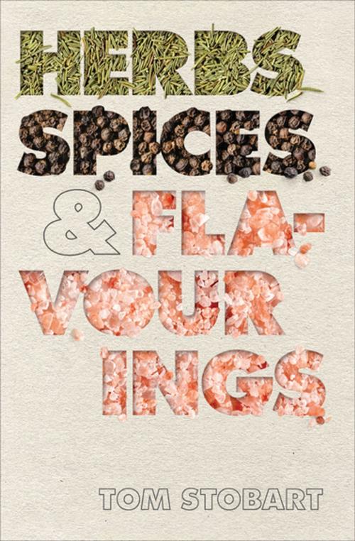 Cover of the book Herbs, Spices & Flavourings by Tom Stobart, Grub Street Publishing
