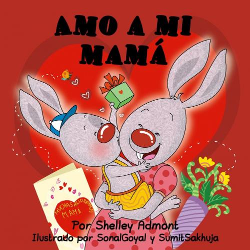 Cover of the book Amo a mi mamá (I Love My Mom) by Shelley Admont, S.A. Publishing, KidKiddos Books Ltd.