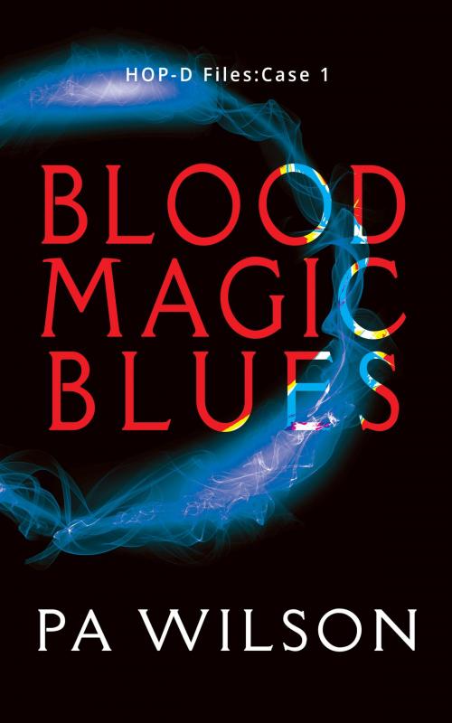 Cover of the book Blood Magic Blues by P A Wilson, Perry Wilson Books