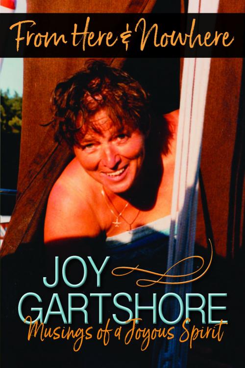 Cover of the book From Here and Nowhere by Joy Gartshore, Agio Publishing House