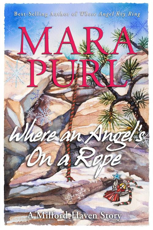 Cover of the book Where an Angel's On a Rope by Mara Purl, Bellekeep Books, LLC
