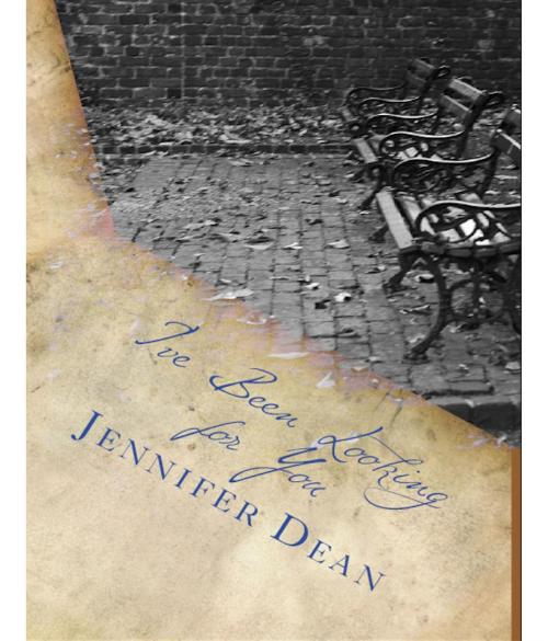 Cover of the book I've Been Looking For You by Jennifer Dean, Little Fish Publishing