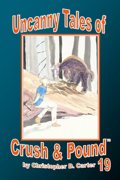 Cover of the book Uncanny Tales of Crush and Pound 19 by Christopher D. Carter, Christopher D. Carter