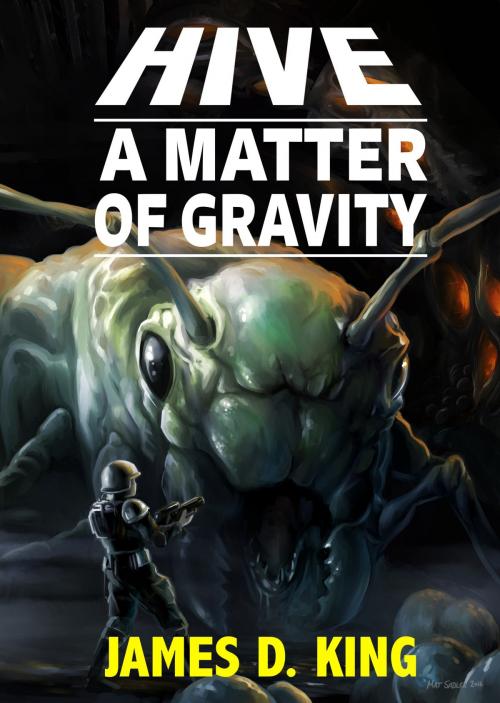 Cover of the book HIVE: A Matter of Gravity by James D. King, aois21 publishing