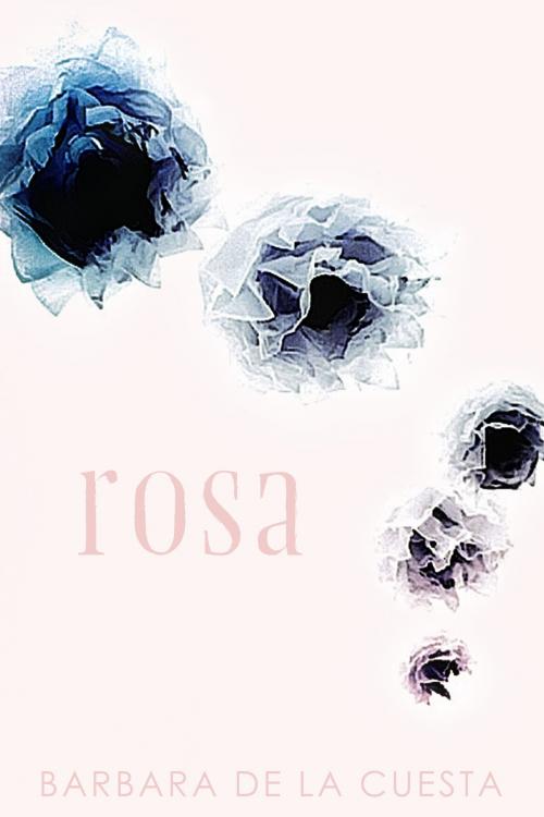 Cover of the book Rosa by Barbara de la Cuesta, Brain Mill Press LLC
