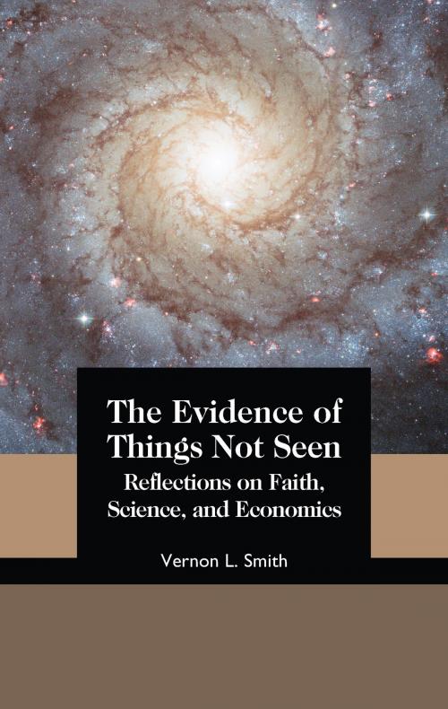Cover of the book The Evidence of Things Not Seen: Reflections on Faith, Science, and Economics by Vernon Smith, Acton Institute