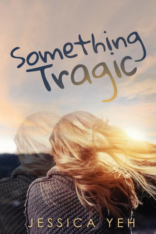 Cover of the book Something Tragic by Jessica Yeh, Desert Palm Press