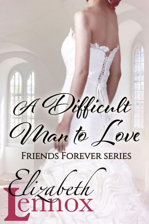 Cover of the book A Difficult Man to Love by Elizabeth Lennox, Elizabeth Lennox Books