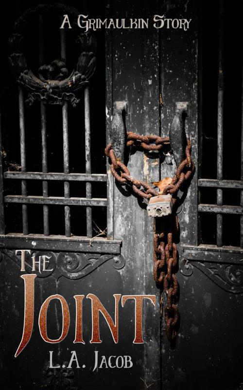 Cover of the book The Joint (A Grimaulkin Story) by L. A. Jacob, Paper Angel Press