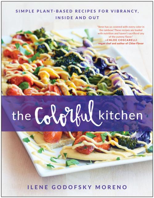 Cover of the book The Colorful Kitchen by Ilene Godofsky Moreno, BenBella Books, Inc.