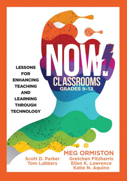 Cover of the book NOW Classrooms, Grades 9-12 by Meg Ormiston, Scott D. Parker, Tom Lubber, Gretchen Fitzharris, Ellen K. Lawrence, Katie N. Aquino, Solution Tree Press
