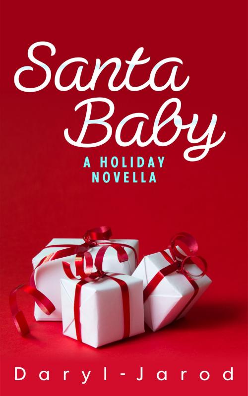 Cover of the book Santa Baby: A Holiday Novella by Daryl-Jarod, Daryl-Jarod
