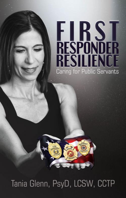 Cover of the book First Responder Resilience: Caring for Public Servants by Tania Glenn, Progressive Rising Phoenix Press, LLC