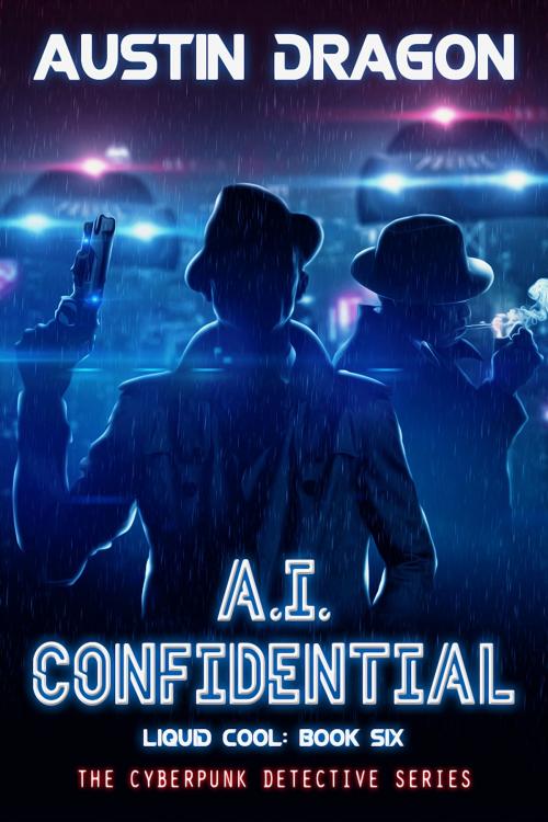 Cover of the book A.I. Confidential by Austin Dragon, Well-Tailored Books
