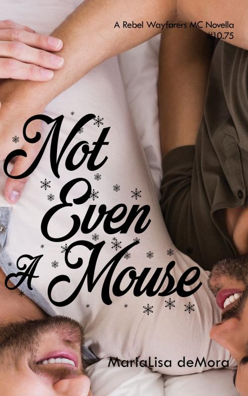 Cover of the book Not Even A Mouse by MariaLisa deMora, MariaLisa deMora