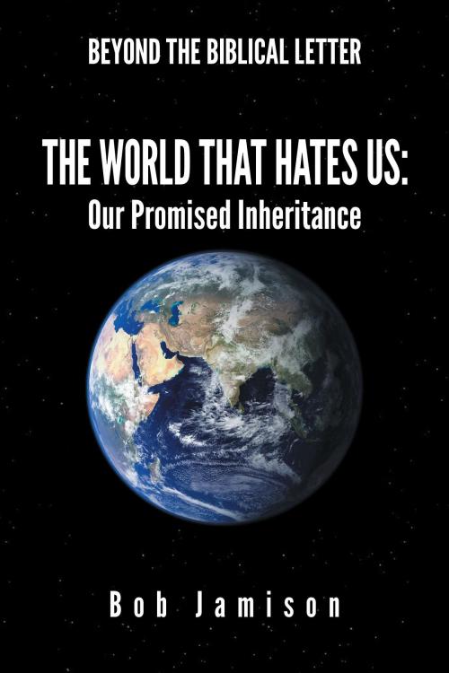 Cover of the book Beyond the Biblical Letter The World that Hates Us by Bob Jamison, BookBlastPro Inc.
