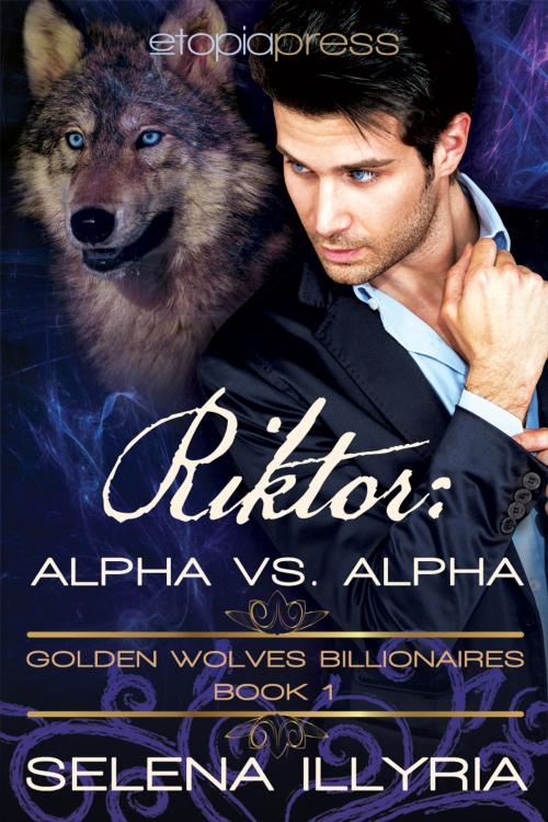 Cover of the book Riktor: Alpha vs Alpha by Selena Illyria, Etopia Press