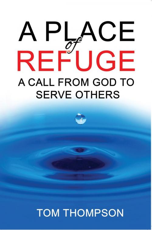 Cover of the book A Place of Refuge by Tom Thompson, Tom Thompson
