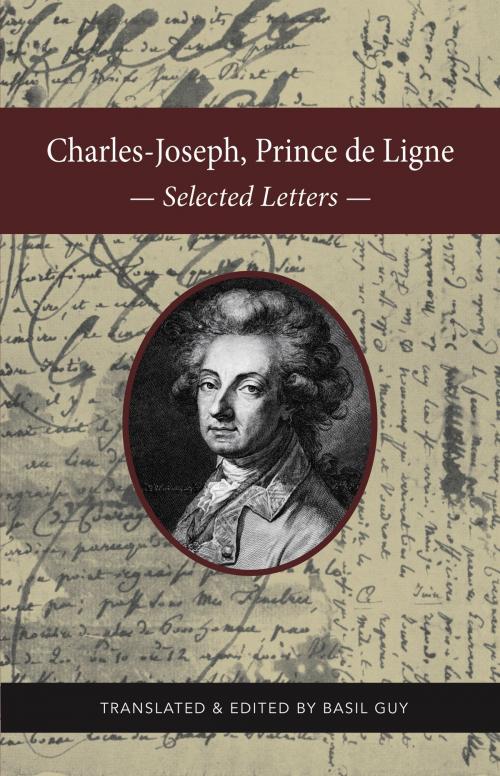 Cover of the book Charles-Joseph, Prince de Ligne: Selected Letters by Basil Guy, John R. Mabry