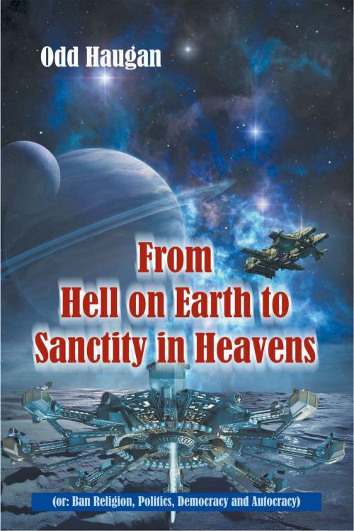 Cover of the book From Hell on Earth to Sanctity in Heavens by Odd Haugan, Strategic Book Publishing & Rights Co.