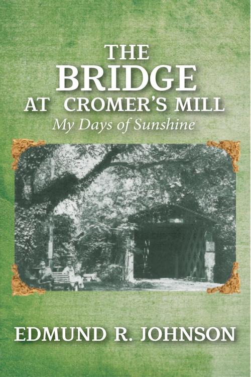 Cover of the book The Bridge at Cromer's Mill by EDMUND R. JOHNSON, Toplink Publishing, LLC
