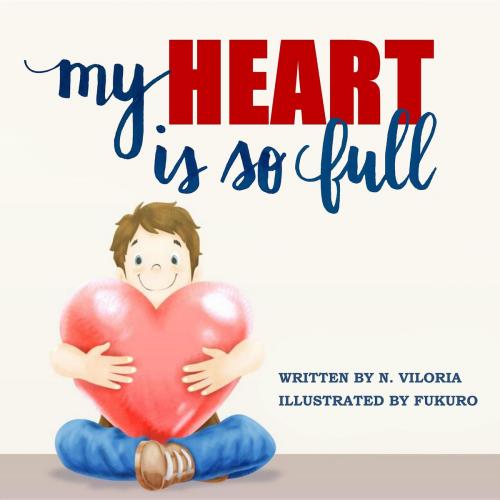 Cover of the book My Heart Is So Full by N Viloria, Top Quill Publishing, LLC