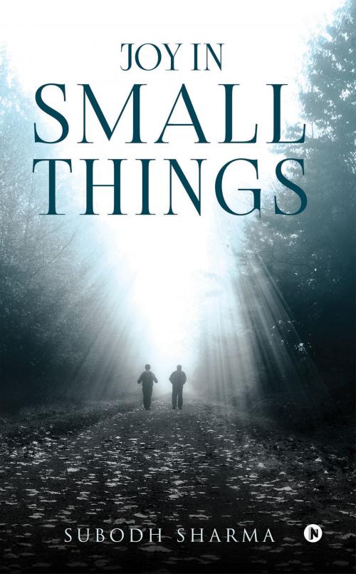 Cover of the book Joy in Small Things by Subodh Sharma, Notion Press