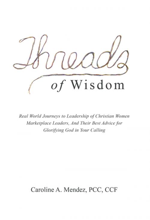 Cover of the book Threads of Wisdom by Caroline A. Mendez PCC CCF, WestBow Press