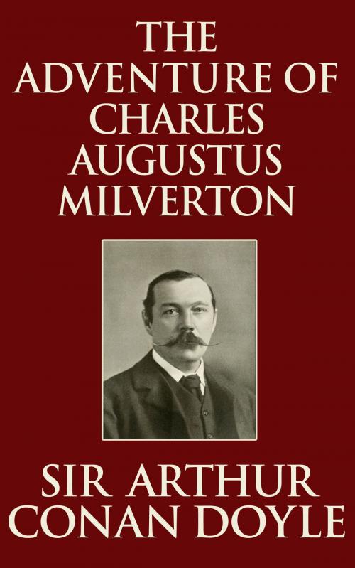 Cover of the book The Adventure of Charles Augustus Milverton by Sir Arthur Conan Doyle, Dreamscape Media