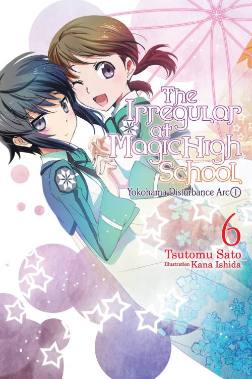 Cover of the book The Irregular at Magic High School, Vol. 6 (light novel) by Kana Ishida, Tsutomu Sato, Yen Press