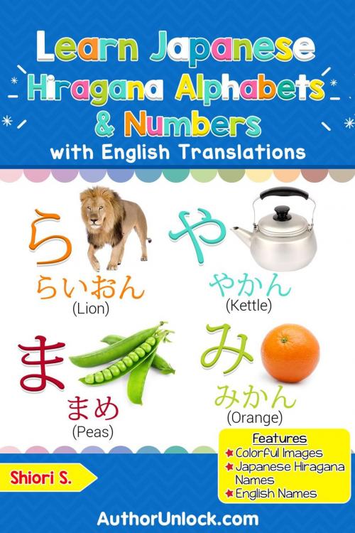 Cover of the book Learn Japanese Hiragana Alphabets & Numbers by Shiori S., AuthorUnlock