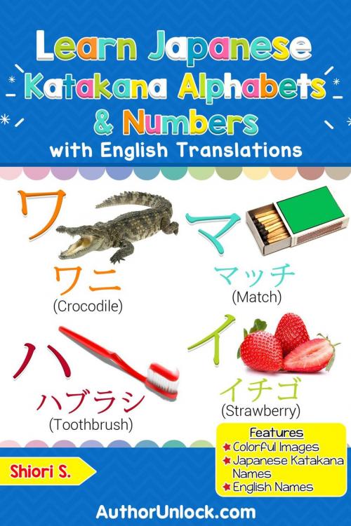Cover of the book Learn Japanese Katakana Alphabets & Numbers by Shiori S., AuthorUnlock