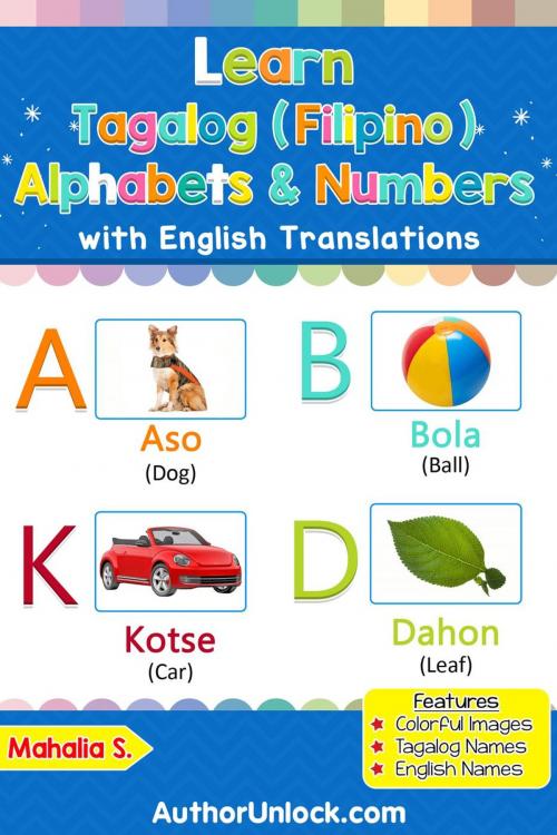 Cover of the book Learn Tagalog (Filipino) Alphabets & Numbers by Mahalia S., AuthorUnlock