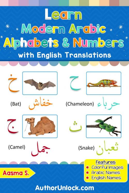 Cover of the book Learn Modern Arabic Alphabets & Numbers by Aasma S., AuthorUnlock