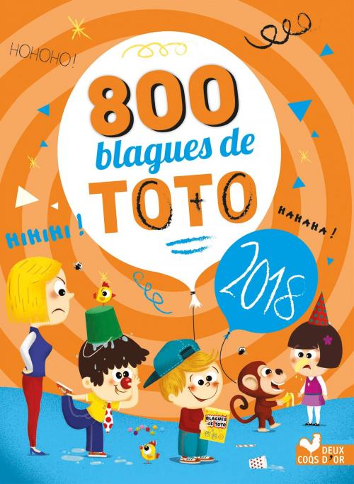 Cover of the book 800 blagues de Toto 2018 by Collectif, Deux Coqs d'Or
