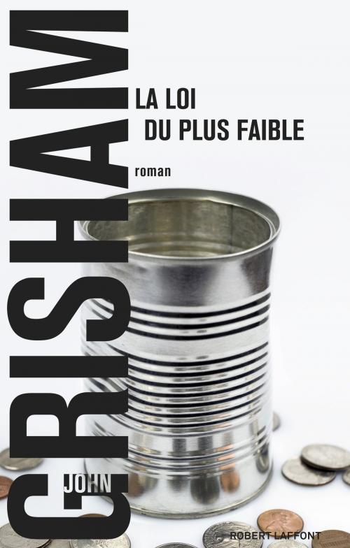 Cover of the book La Loi du plus faible by John GRISHAM, Groupe Robert Laffont