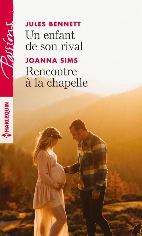 Cover of the book Un enfant de son rival - Rencontre à la chapelle by Joanna Sims, Jules Bennett, Harlequin